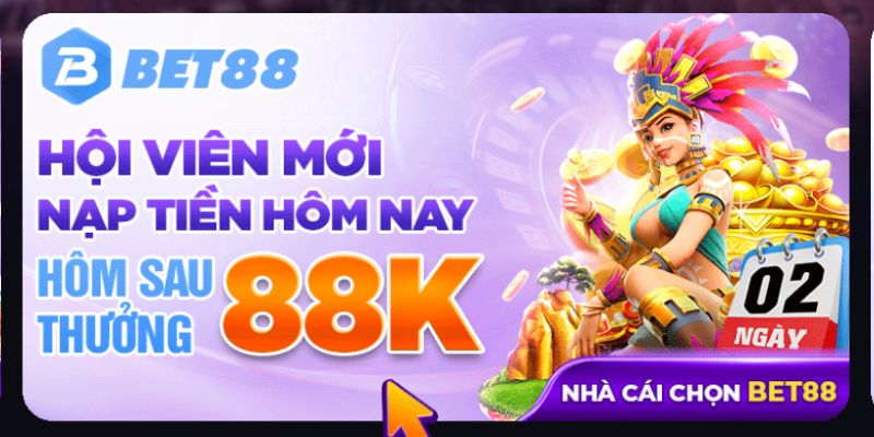 Giới thiệu sự kiện tặng 88k cho tân thủ tại BET88