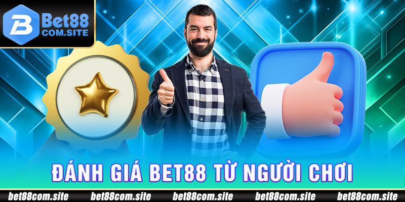 Đánh giá của người chơi về BET88