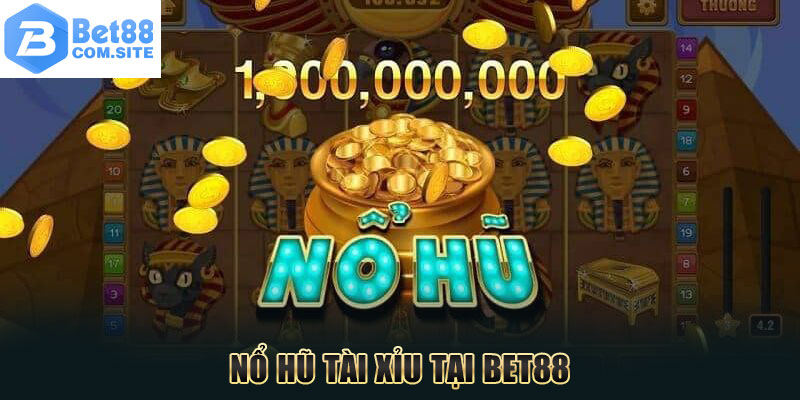 Nổ Hũ Tài Xỉu BET88 - Uy Tín Hơn, Trả Thưởng Nhanh Hơn